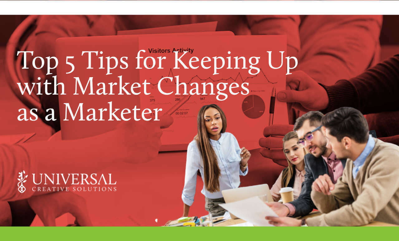 Top 5 Tips for Keeping Up with Market Changes as a Marketer